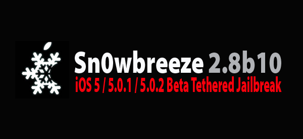 Sn0wbreeze 2.8.b10 iOS 5.0.1 Jailbreak