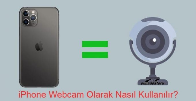 iPhone Webcam Olarak Nasıl Kullanılır